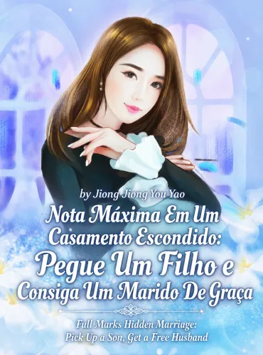 Nota Máxima Em Um Casamento Escondido: Pegue Um Filho e Consiga Um Marido De Graça